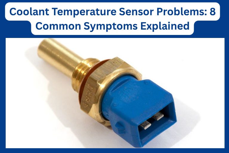 Coolant Temperature Sensor Problems: 8 Common Symptoms Explained